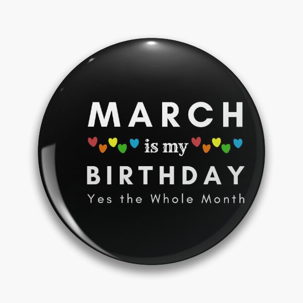 Item preview, March Is My Birthday Yes the Whole Month designed and sold by pookamon14.