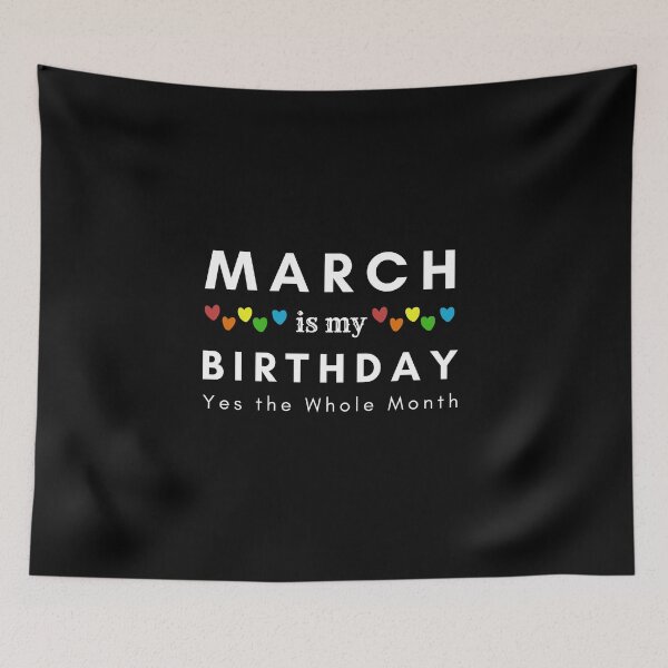 Item preview, March Is My Birthday Yes the Whole Month designed and sold by pookamon14.