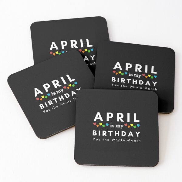 Item preview, April Is My Birthday Yes the Whole Month designed and sold by pookamon14.