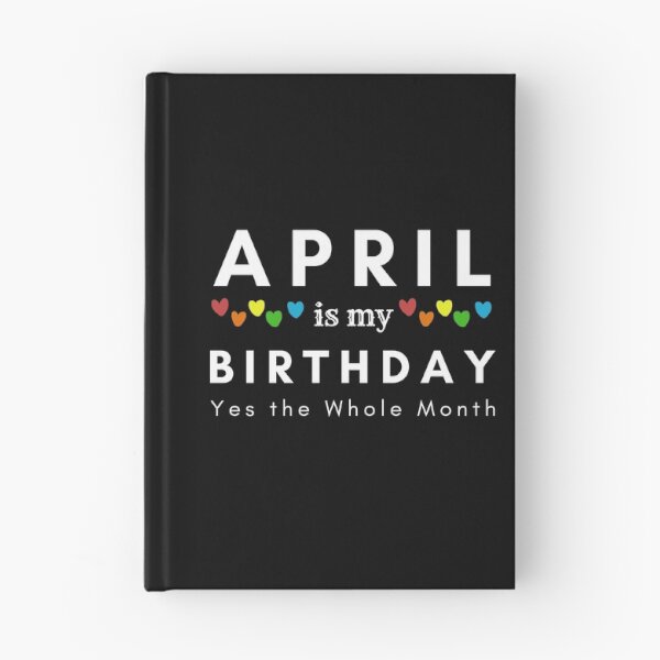 Item preview, April Is My Birthday Yes the Whole Month designed and sold by pookamon14.