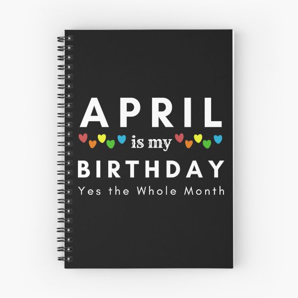 Item preview, April Is My Birthday Yes the Whole Month designed and sold by pookamon14.