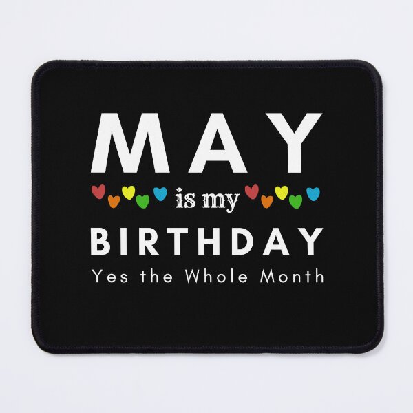 Item preview, May Is My Birthday Yes the Whole Month designed and sold by pookamon14.