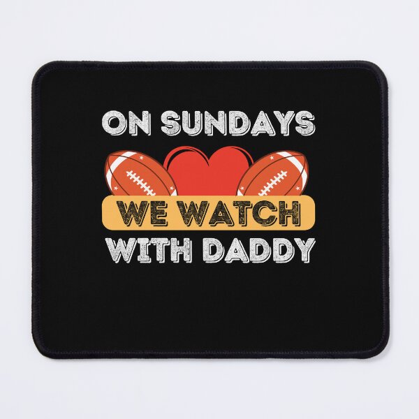Item preview, On Sundays We Watch Football With Daddy designed and sold by Buzzbazaar.