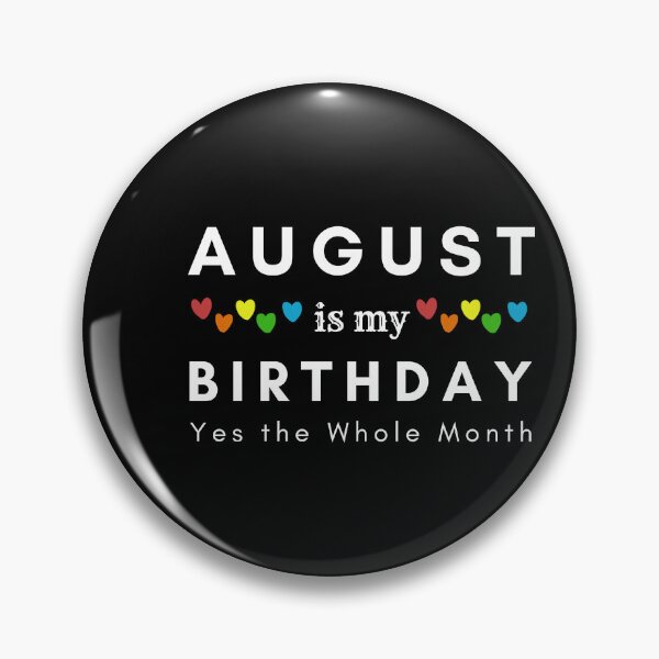 Item preview, August Is My Birthday Yes the Whole Month designed and sold by pookamon14.