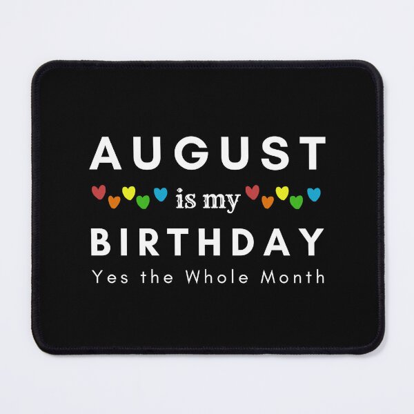Item preview, August Is My Birthday Yes the Whole Month designed and sold by pookamon14.