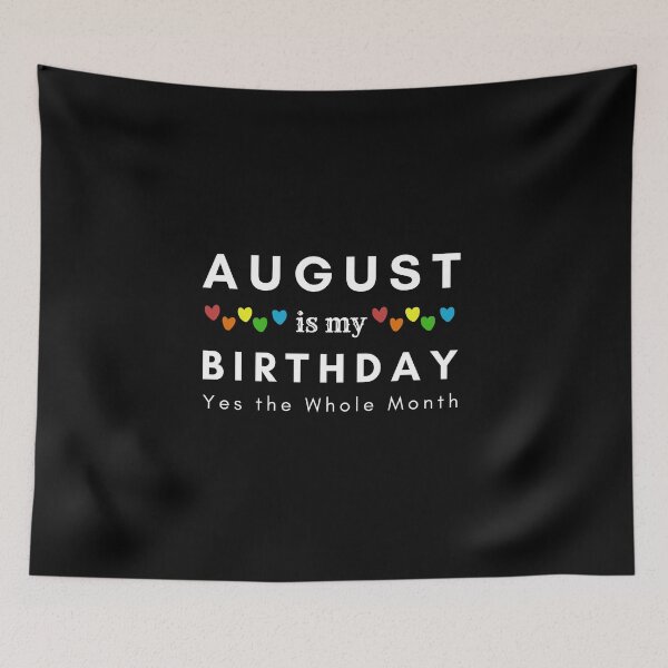 Item preview, August Is My Birthday Yes the Whole Month designed and sold by pookamon14.