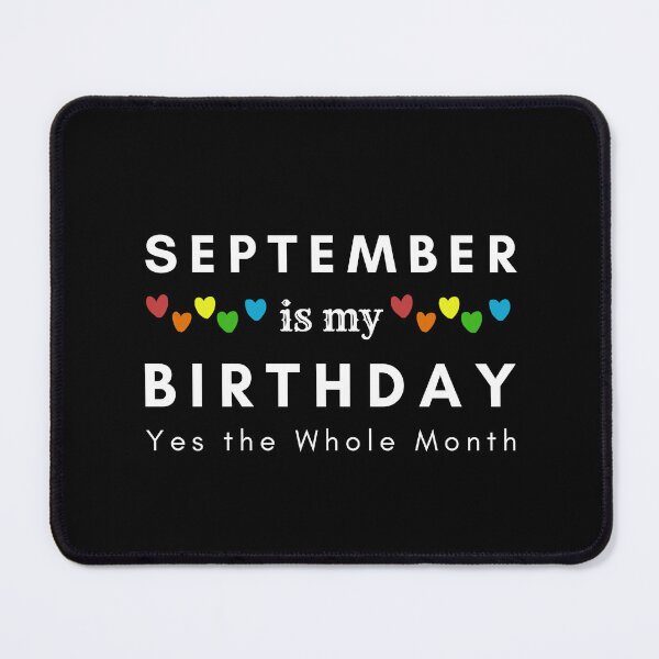 Item preview, September Is My Birthday Yes the Whole Month designed and sold by pookamon14.