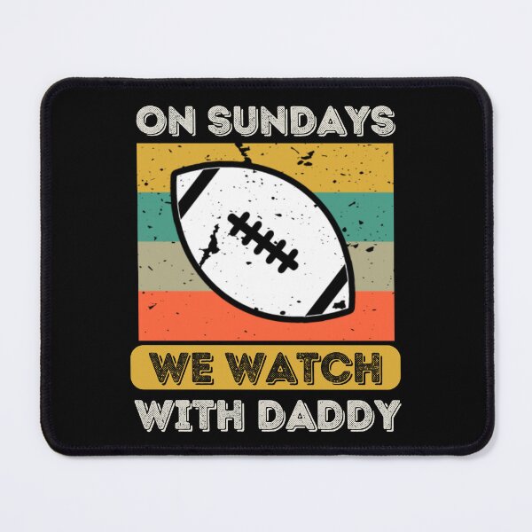 Item preview, On Sundays We Watch Football With Daddy designed and sold by Buzzbazaar.