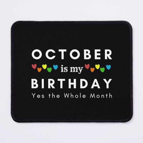 Item preview, October Is My Birthday Yes the Whole Month designed and sold by pookamon14.