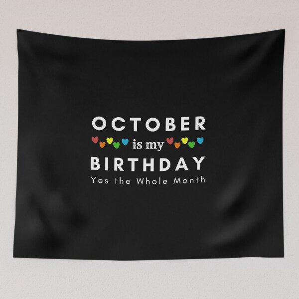 Item preview, October Is My Birthday Yes the Whole Month designed and sold by pookamon14.