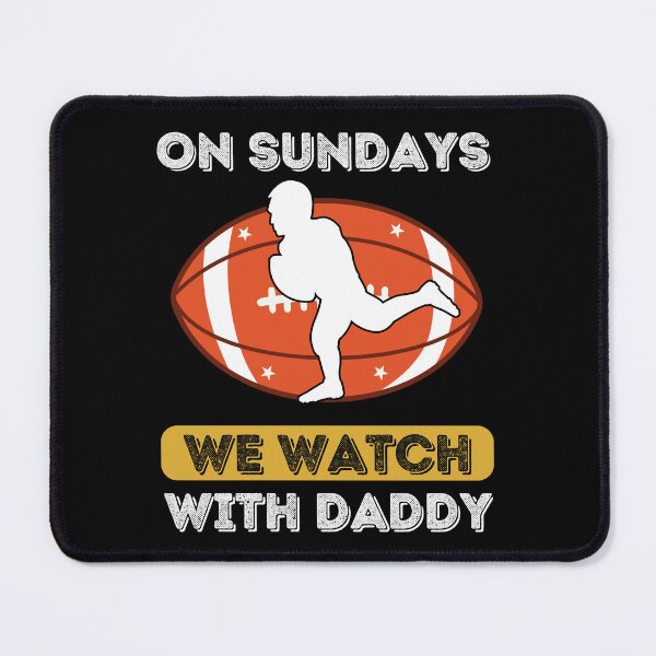 Item preview, On Sundays We Watch Football With Daddy designed and sold by Buzzbazaar.