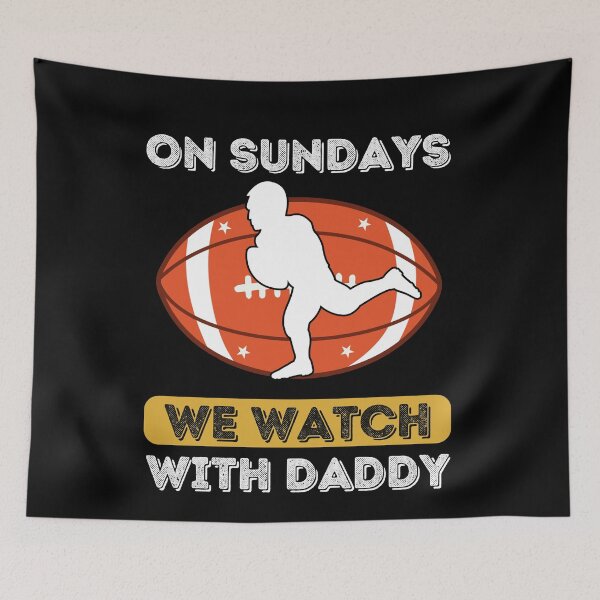 Item preview, On Sundays We Watch Football With Daddy designed and sold by Buzzbazaar.
