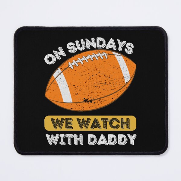 Item preview, On Sundays We Watch Football With Daddy designed and sold by Buzzbazaar.