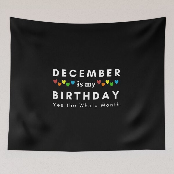 Item preview, December Is My Birthday Yes the Whole Month designed and sold by pookamon14.