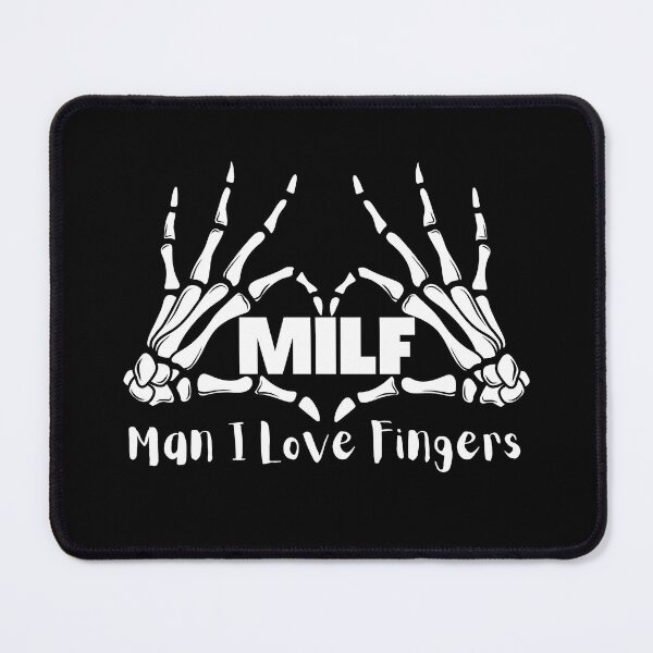 Item preview, MILF Man I Love Fingers designed and sold by PlethoraPrints.