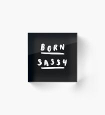 Born Sassy Acrylic Block