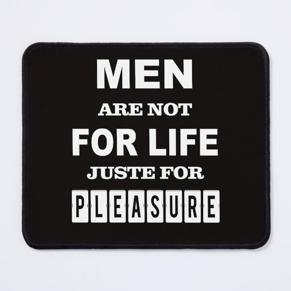 Item preview, Men Are Not For Life Just For Pleasure - funny sarcastic quote designed and sold by latelierdechris.
