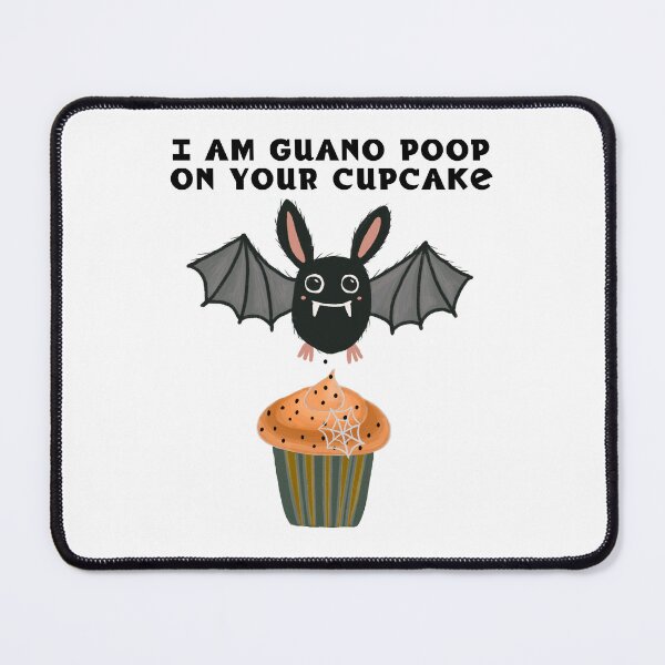 Item preview, I am guano poop on your cupcake - crazy bat dad joke designed and sold by SirenSeventyOne.
