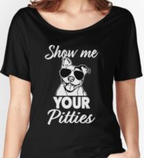 Camiseta ancha Funny Show Me Your Pitties Funny Saying camiseta de mujer