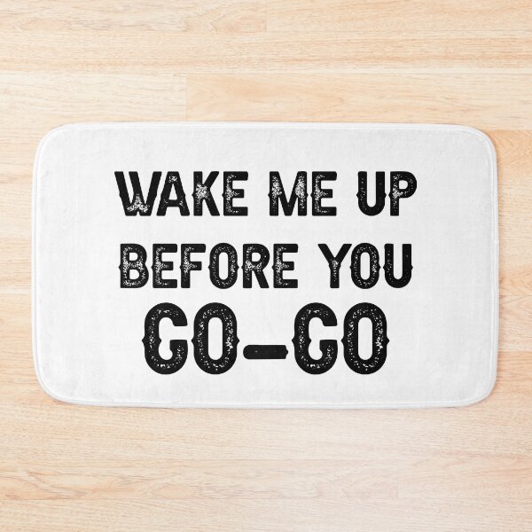 Item preview, wake me up before you go go designed and sold by THEONEE.