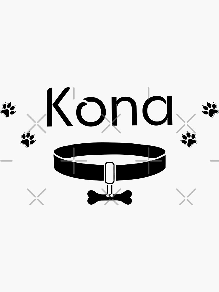 "KONA Pet's Name My girl dog name is KONA KONA dog's Name" Sticker