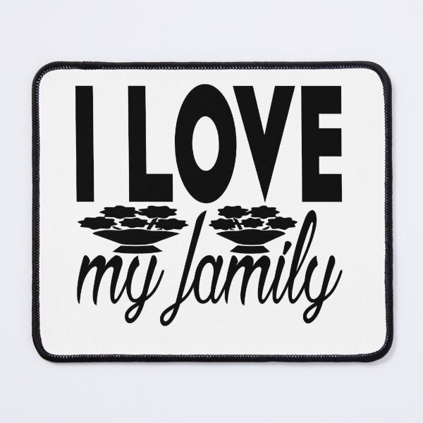 Item preview, I Love My Family designed and sold by badretop.