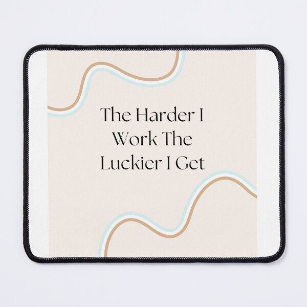 Item preview, the harder i work the luckier i get designed and sold by noha alzohbi.