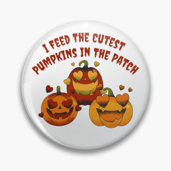 Item preview, I Feed The Cutest Pumpkins In The Patch designed and sold by Shopaholicer.