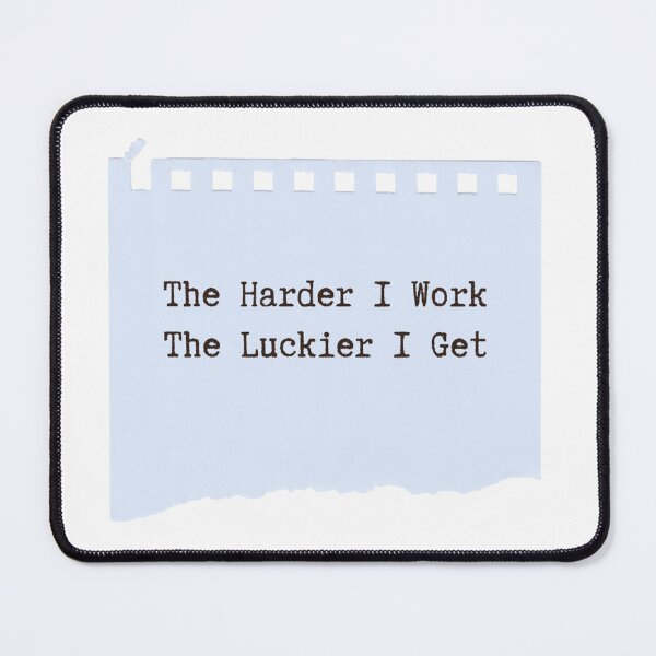 Item preview, the harder i work the luckier i get designed and sold by noha alzohbi.