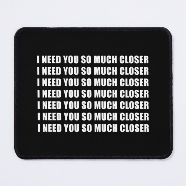 Item preview, I Need You So Much Closer Emo Alt Scene Emo Kid Screamo Metal Deathcore Metalcore Essential TShirt27 designed and sold by RupertKautzer.