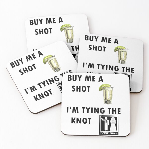 Item preview, Buy Me A Shot I'm Tying The Knot designed and sold by The-Wombat-RSA.