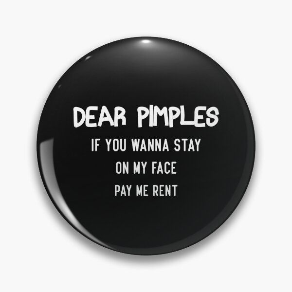 Item preview, dear pimples if you wanna stay on my face pay me rent designed and sold by Crystakim.