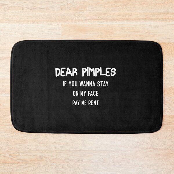 Item preview, dear pimples if you wanna stay on my face pay me rent designed and sold by Crystakim.
