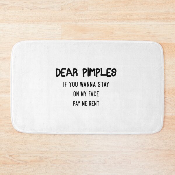 Item preview, dear pimples if you wanna stay on my face pay me rent funny gift  designed and sold by Crystakim.