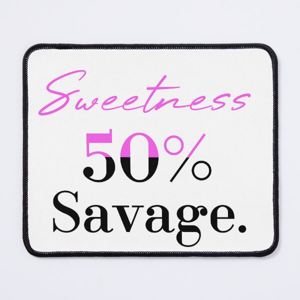 Item preview, 50% sweetness 50% savage designed and sold by MUSThaveprint.