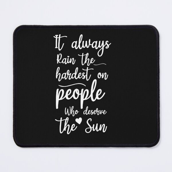 Item preview, it always rain the hardest on those who deserve the sun designed and sold by Crystakim.