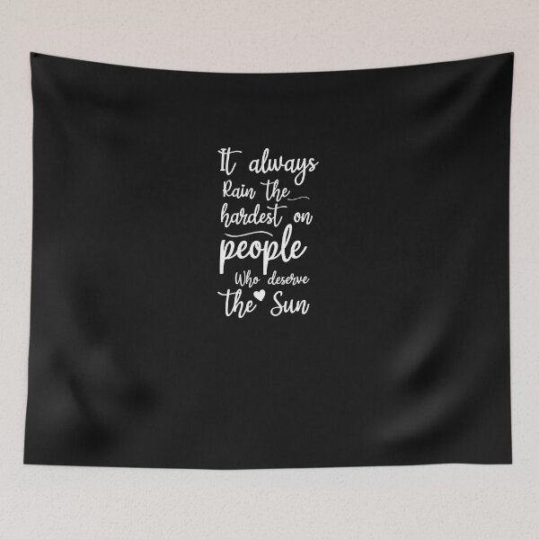 Item preview, it always rain the hardest on those who deserve the sun designed and sold by Crystakim.