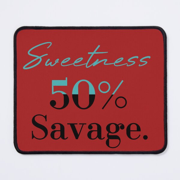 Item preview, 50% sweetness 50% savage designed and sold by MUSThaveprint.