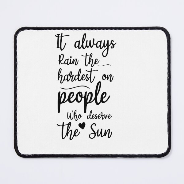 Item preview, it always rain the hardest on those who deserve the sun designed and sold by Crystakim.