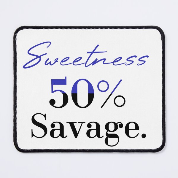 Item preview, 50% sweetness 50% savage designed and sold by MUSThaveprint.