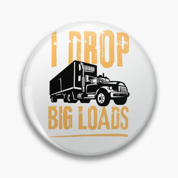 Item preview, I drop big loads for trucks lovers | funny trucks designed and sold by Happiness-pills.