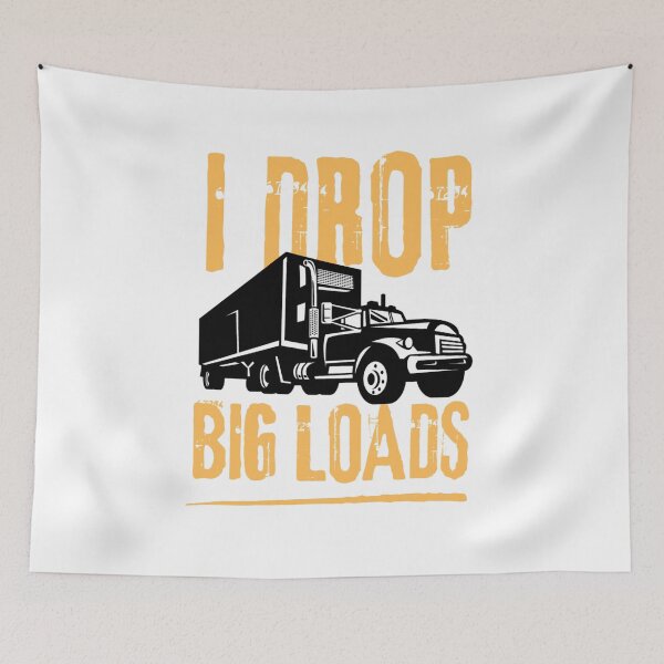 Item preview, I drop big loads for trucks lovers | funny trucks designed and sold by Happiness-pills.