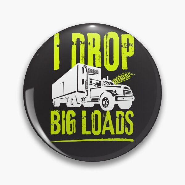 Item preview, I drop big loads for trucks lovers | funny trucks designed and sold by Happiness-pills.