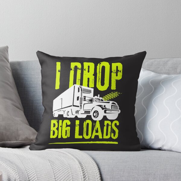Item preview, I drop big loads for trucks lovers | funny trucks designed and sold by Happiness-pills.