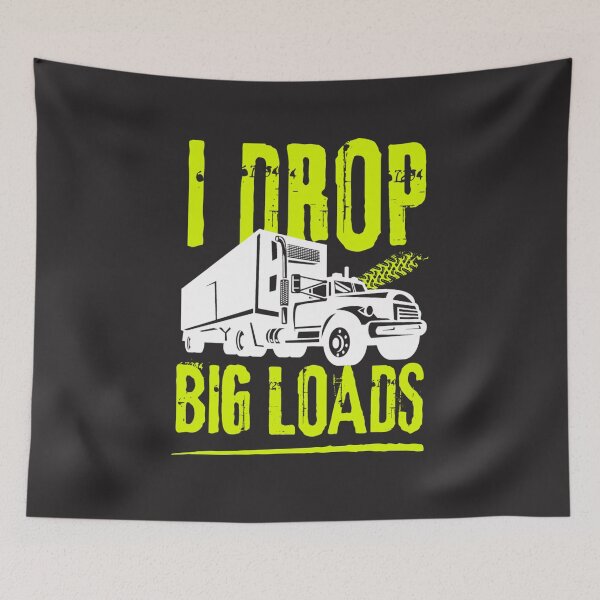 Item preview, I drop big loads for trucks lovers | funny trucks designed and sold by Happiness-pills.