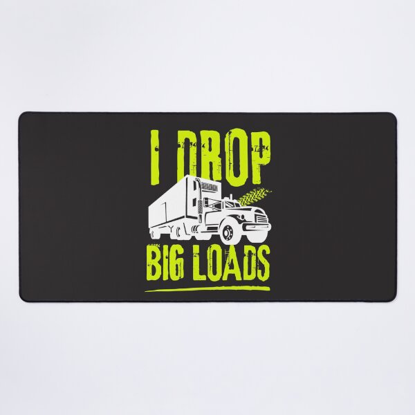 Item preview, I drop big loads for trucks lovers | funny trucks designed and sold by Happiness-pills.