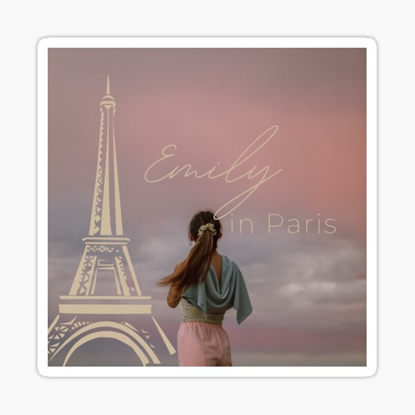 "Emily in Paris, Emily in Paris, like wearing poetry" Sticker for Sale