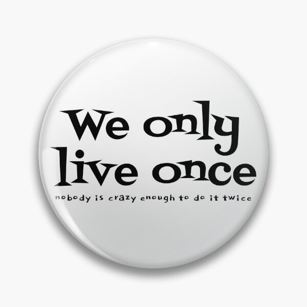 Item preview, We only live once designed and sold by reIntegration.