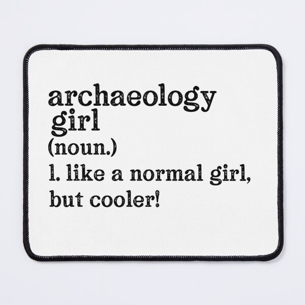 Item preview, Archaeology Girl: Like A Normal Girl But Cooler! designed and sold by TeesYouWant.