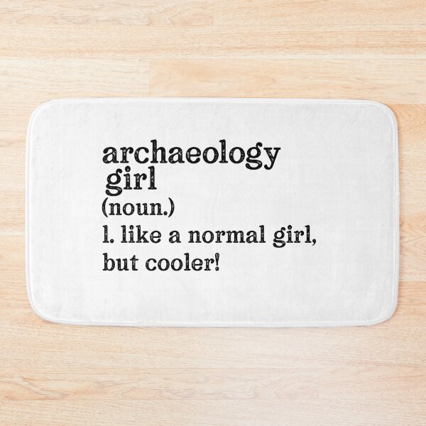 Item preview, Archaeology Girl: Like A Normal Girl But Cooler! designed and sold by TeesYouWant.